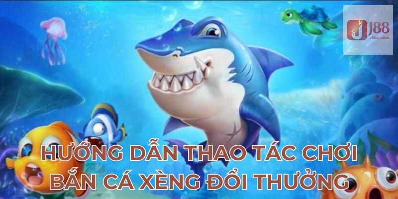 Bắn Cá Xèng Đổi Thưởng - Bí Quyết Thắng Đậm Cực Hiệu Quả 2 Hướng dẫn thao tác chơi bắn cá xèng đổi thưởng