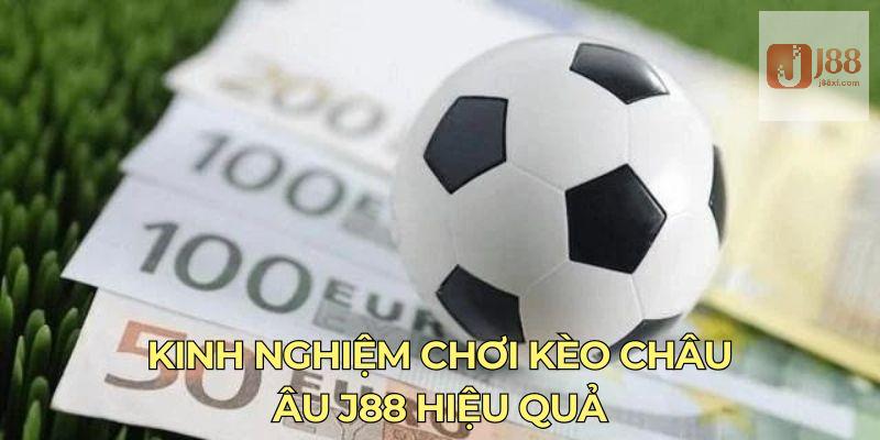 Kèo Châu Âu - Hình Thức Cá Độ Thể Thao Thắng Lớn Tại J88 5 Kinh nghiệm chơi kèo châu Âu J88 hiệu quả