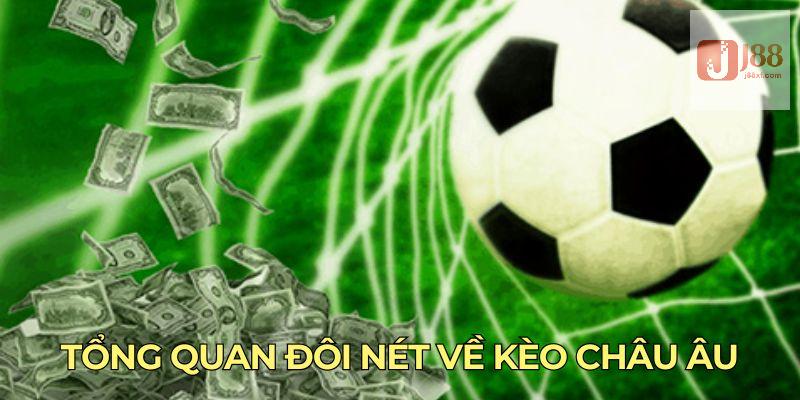 Kèo Châu Âu - Hình Thức Cá Độ Thể Thao Thắng Lớn Tại J88 2 Tổng quan đôi nét về kèo châu Âu