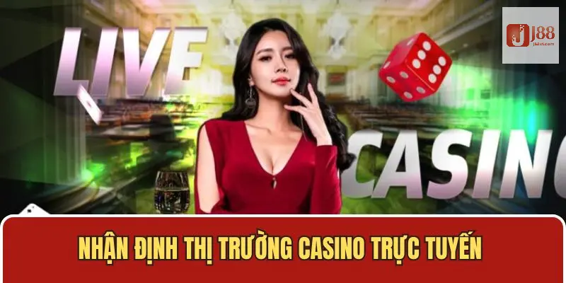 Nhận Định Thị Trường Casino Trực Tuyến Chi Tiết Nhất Hiện Nay 2 Thị trường casino hiện nay