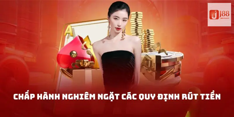 Rút Tiền J88 - Hướng Dẫn Cách Thức Thực Hiện Chi Tiết 2024 2 Tuân thủ đúng đủ các điều khoản giao dịch hiện hành