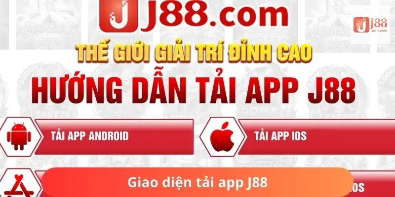 Tải App J88 - Hướng Dẫn Quy Trình Thực Hiện Chi Tiết Dễ Hiểu 2 Giao diện tải ứng dụng cho 2 hệ điều hành