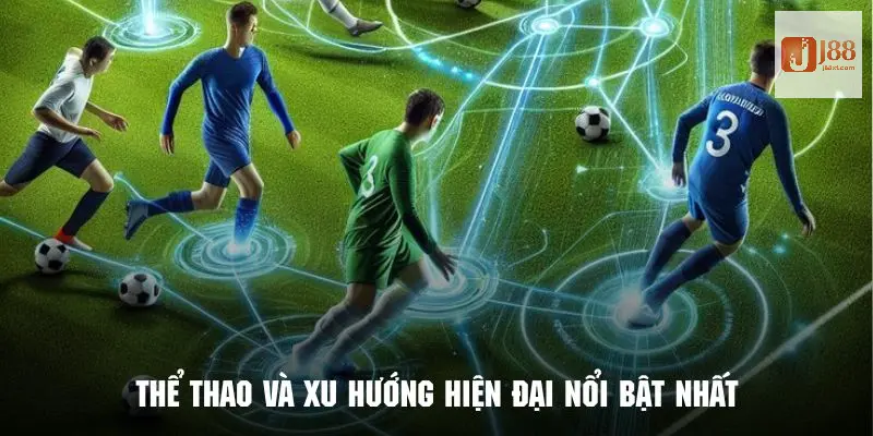 Thể Thao Và Xu Hướng - Khám Phá Điểm Nhấn Thế Giới Cùng J88 3 Những loại hình thể thao và xu hướng hiện đại nổi bật nhất hiện nay