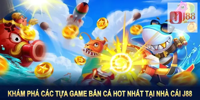 Top Cổng Game Bắn Cá Uy Tín Nhất Tại Nhà Cái J88 Nên Chơi 4 Khám phá các tựa game bắn cá hot nhất tại nhà cái J88