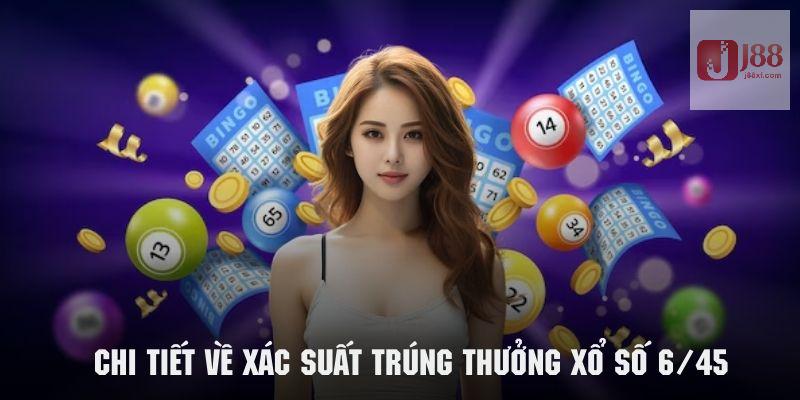 Xổ Số 6/45 Hình Thức Mới Mẻ Với Xác Suất Trúng Cao 4 Chi tiết về cơ cấu và xác suất trúng thưởng xổ số 6/45